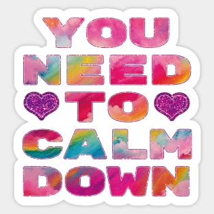 You Need To Calm Down. Sticker